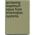 Achieving Maximum Value from Information Systems