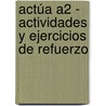 Actúa A2 - Actividades y ejercicios de refuerzo door Alfredo Gonzalez Hermoso