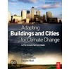 Adapting Buildings And Cities For Climate Change door Susan Roaf