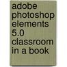 Adobe Photoshop Elements 5.0 Classroom in a Book door Unknown Adobe Creative Team