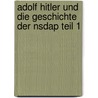 Adolf Hitler Und Die Geschichte Der Nsdap Teil 1 by Paul Bruppacher