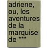 Adriene, Ou, Les Aventures de La Marquise de *** door Pietro Chiari