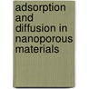 Adsorption and Diffusion in Nanoporous Materials by Rolando M.a. Roque-Malherbe
