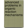 Advanced Problems In Organic Reaction Mechanisms door A. Mckillop