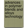 Advances In Polymer Blends And Alloys Technology door Onbekend