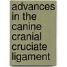 Advances In The Canine Cranial Cruciate Ligament by Peter Muir