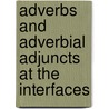 Adverbs and Adverbial Adjuncts at the Interfaces door Onbekend
