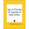 Age Of Chivalry Or Legends Of King Arthur (1858) door Thomas Bullfinch