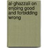 Al-Ghazzali on Enjoing Good and Forbidding Wrong