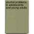 Alcohol Problems In Adolescents And Young Adults