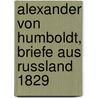 Alexander von Humboldt, Briefe aus Russland 1829 door Onbekend