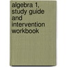 Algebra 1, Study Guide and Intervention Workbook by Unknown