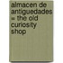 Almacen de Antiguedades = The Old Curiosity Shop