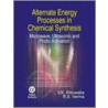 Alternate Energy Processes In Chemical Synthesis door V.K. Ahluwalia