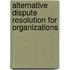 Alternative Dispute Resolution For Organizations