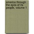 America Through the Eyes of Its People, Volume 1