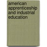 American Apprenticeship And Industrial Education door Paul Howard Douglas