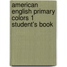 American English Primary Colors 1 Student's Book door Diana Hicks