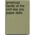 American Family of the Civil War Era Paper Dolls