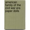American Family of the Civil War Era Paper Dolls door Tom Tierney