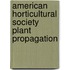 American Horticultural Society Plant Propagation