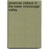 American Indians in the Lower Mississippi Valley door Daniel H. Usner Jr.