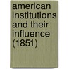 American Institutions And Their Influence (1851) door Professor Alexis de Tocqueville