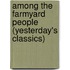 Among the Farmyard People (Yesterday's Classics)
