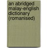 An Abridged Malay-English Dictionary (Romanised) door Richard James Wilkinson