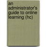 An Administrator's Guide To Online Learning (Hc) door Virginia Kaye Shelton