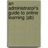 An Administrator's Guide To Online Learning (Pb)
