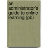 An Administrator's Guide To Online Learning (Pb) door Virginia Kaye Shelton