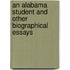 An Alabama Student And Other Biographical Essays