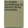 An English Commentary On Dante's Divina Commedia by Tozer Henry Fanshawe