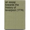 An Essay Towards The History Of Leverpool (1774) door George Perry