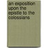 An Exposition Upon The Epistle To The Colossians