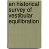 An Historical Survey Of Vestibular Equilibration door Coleman Roberts Griffith