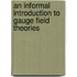 An Informal Introduction to Gauge Field Theories
