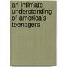 An Intimate Understanding of America's Teenagers by Bruce J. Gevirtzman