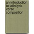 An Introduction To Latin Lyric Verse Composition