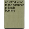 An Introduction To The Doctrines Of Jacob Boehme by Jacob Bohme