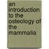 An Introduction To The Osteology Of The Mammalia