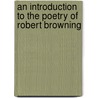 An Introduction To The Poetry Of Robert Browning door William John Alexander