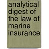 Analytical Digest of the Law of Marine Insurance door Henry Sherman