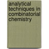 Analytical Techniques in Combinatorial Chemistry by Michael E. Swartz