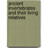 Ancient Invertebrates and Their Living Relatives