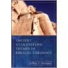 Ancient Near Eastern Themes in Biblical Theology door Jeffrey J. Niehaus