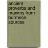 Ancient Proverbs and Maxims from Burmese Sources door James Gray