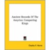 Ancient Records Of The Assyrian Conquering Kings door Onbekend