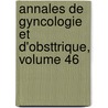 Annales de Gyncologie Et D'Obsttrique, Volume 46 by Unknown